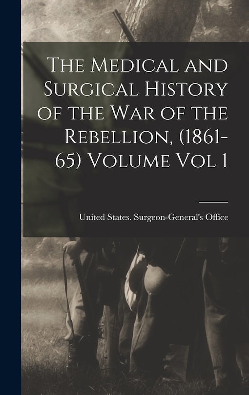 Front cover_The Medical and Surgical History of the war of the Rebellion, (1861-65) Volume Vol 1