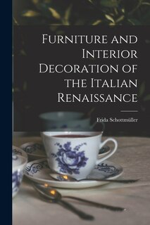 Front cover_Furniture and Interior Decoration of the Italian Renaissance