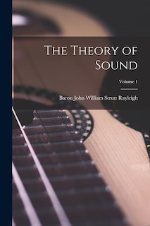 Front cover_The Theory of Sound; Volume 1