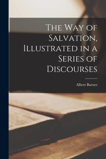 Couverture_The way of Salvation, Illustrated in a Series of Discourses