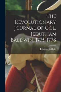 Couverture_The Revolutionary Journal of Col. Jeduthan Baldwin, 1775-1778