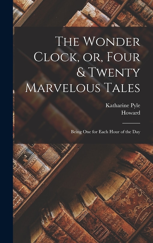 Couverture_The Wonder Clock, or, Four & Twenty Marvelous Tales
