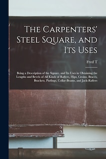 Front cover_The Carpenters' Steel Square, and its Uses
