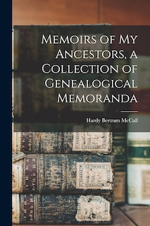 Front cover_Memoirs of My Ancestors, a Collection of Genealogical Memoranda