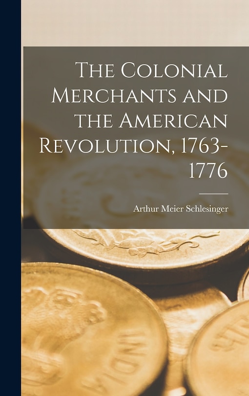 Front cover_The Colonial Merchants and the American Revolution, 1763-1776
