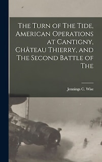 Front cover_The Turn of The Tide, American Operations at Cantigny, Château Thierry, and The Second Battle of The