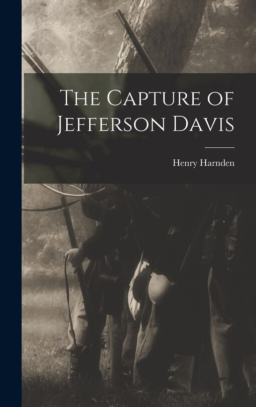 Front cover_The Capture of Jefferson Davis