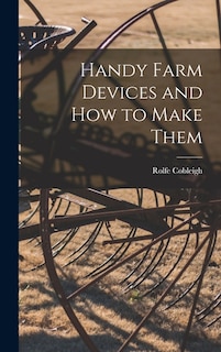 Handy Farm Devices and how to Make Them