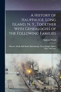 Front cover_A History of Hauppauge, Long Island, N. Y., Together With Genealogies of the Following Families