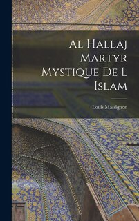 Couverture_Al Hallaj Martyr Mystique De L Islam