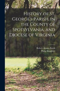 Couverture_History of St. George's Parish, in the County of Spotsylvania, and Diocese of Virginia