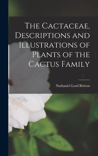 Couverture_The Cactaceae, Descriptions and Illustrations of Plants of the Cactus Family