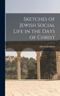 Couverture_Sketches of Jewish Social Life in the Days of Christ