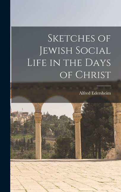 Couverture_Sketches of Jewish Social Life in the Days of Christ