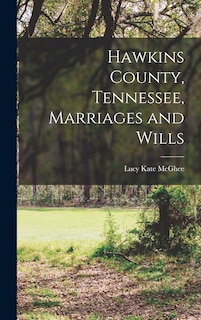 Couverture_Hawkins County, Tennessee, Marriages and Wills