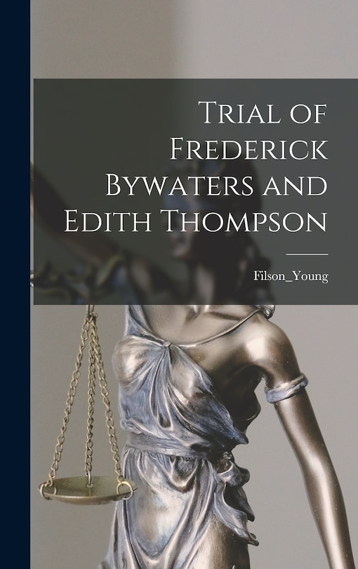 Front cover_Trial of Frederick Bywaters and Edith Thompson