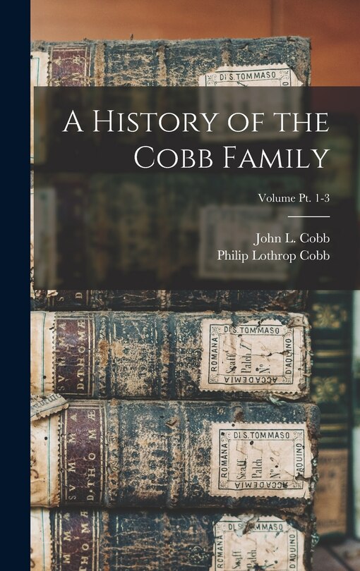 Front cover_A History of the Cobb Family; Volume pt. 1-3