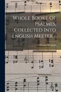 Front cover_Whole Booke Of Psalmes, Collected Into English Meeter /