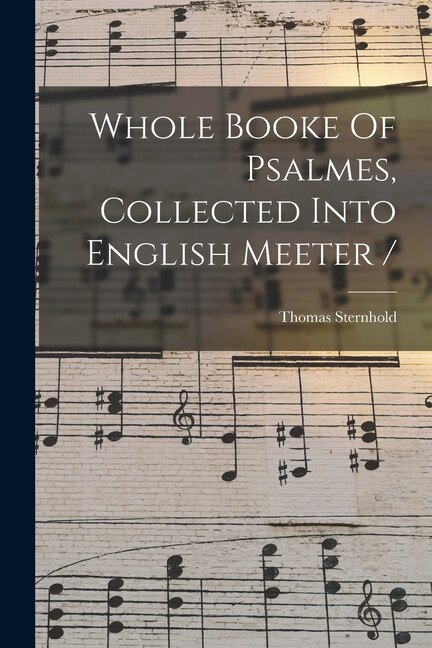 Front cover_Whole Booke Of Psalmes, Collected Into English Meeter /