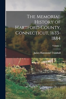Couverture_The Memorial History of Hartford County, Connecticut, 1633-1884; Volume 1
