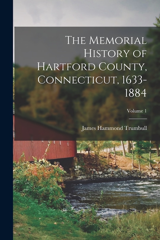 Couverture_The Memorial History of Hartford County, Connecticut, 1633-1884; Volume 1