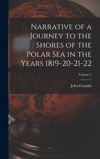 Front cover_Narrative of a Journey to the Shores of the Polar Sea in the Years 1819-20-21-22; Volume 1