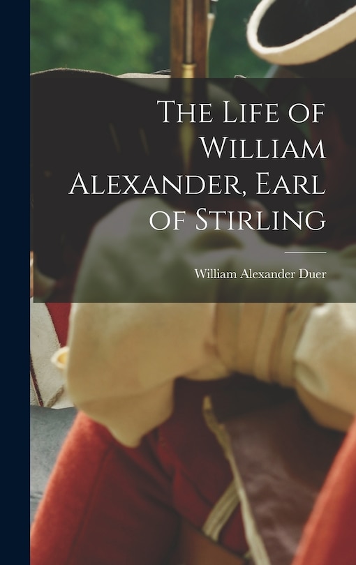 Front cover_The Life of William Alexander, Earl of Stirling