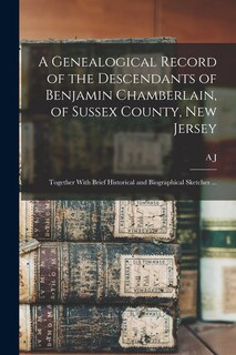 Front cover_A Genealogical Record of the Descendants of Benjamin Chamberlain, of Sussex County, New Jersey