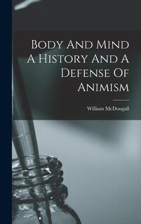 Front cover_Body And Mind A History And A Defense Of Animism