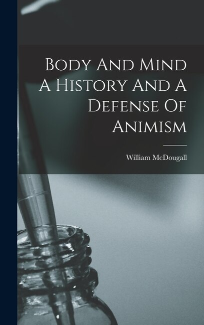 Front cover_Body And Mind A History And A Defense Of Animism