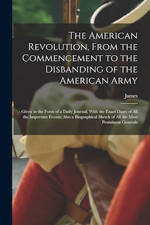 Front cover_The American Revolution, From the Commencement to the Disbanding of the American Army