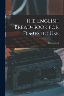 Front cover_The English Bread-Book for Fomestic Use