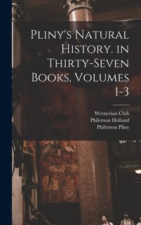 Front cover_Pliny's Natural History. in Thirty-Seven Books, Volumes 1-3