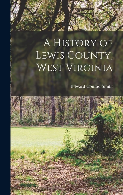 Front cover_A History of Lewis County, West Virginia