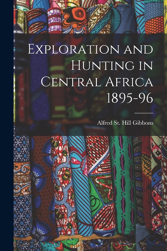 Front cover_Exploration and Hunting in Central Africa 1895-96