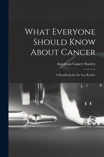Front cover_What Everyone Should Know About Cancer