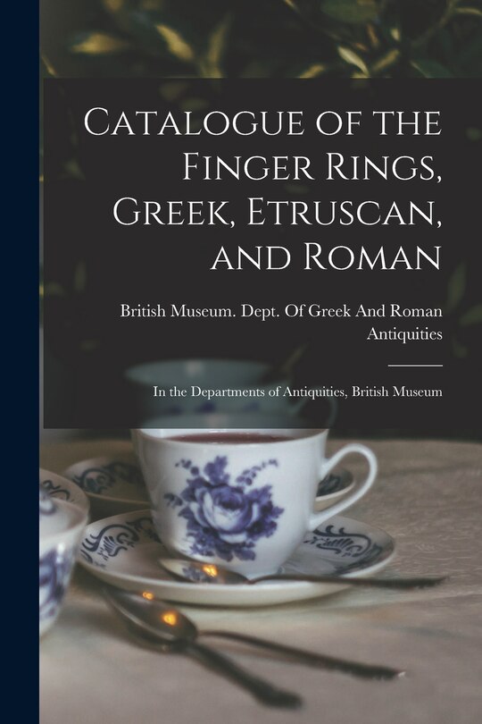 Front cover_Catalogue of the Finger Rings, Greek, Etruscan, and Roman