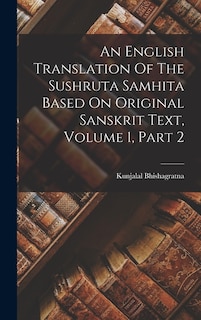 An English Translation Of The Sushruta Samhita Based On Original Sanskrit Text, Volume 1, Part 2