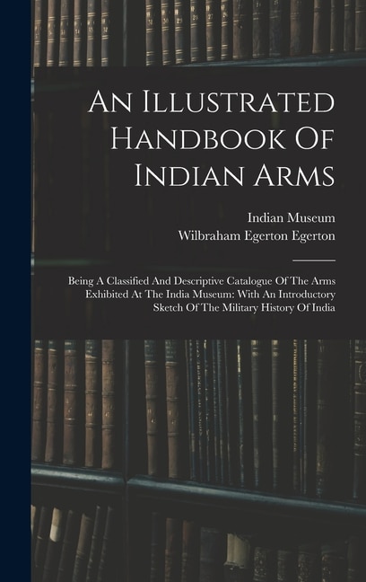 Couverture_An Illustrated Handbook Of Indian Arms