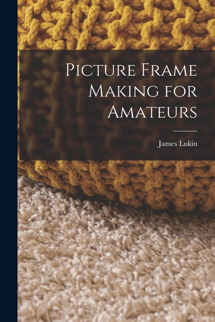 Front cover_Picture Frame Making for Amateurs