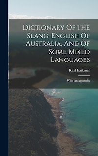 Front cover_Dictionary Of The Slang-english Of Australia, And Of Some Mixed Languages