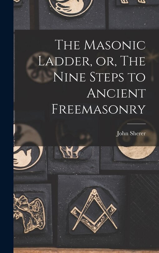 Front cover_The Masonic Ladder, or, The Nine Steps to Ancient Freemasonry