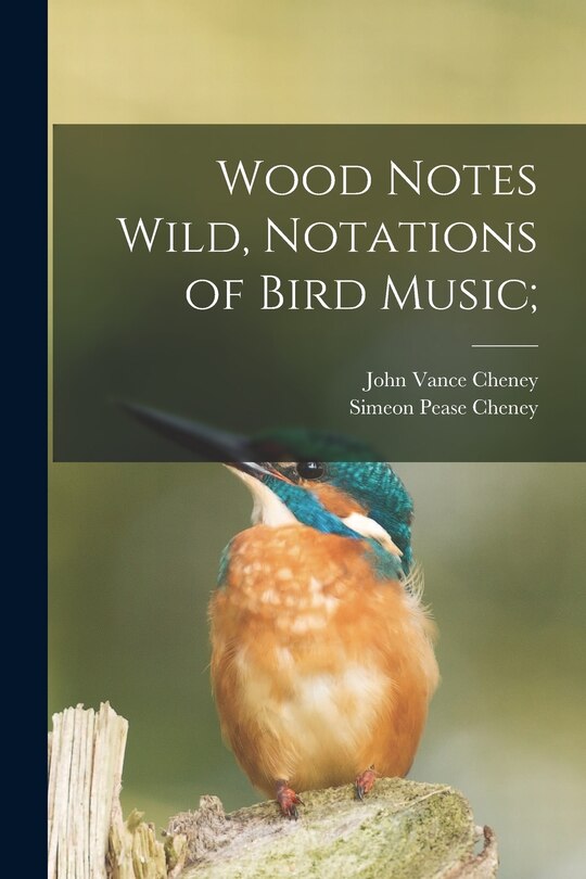 Front cover_Wood Notes Wild, Notations of Bird Music;