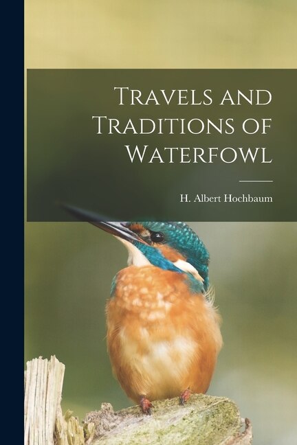 Front cover_Travels and Traditions of Waterfowl