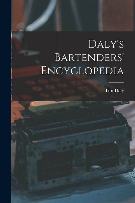 Daly's Bartenders' Encyclopedia