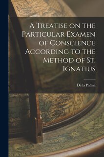 Front cover_A Treatise on the Particular Examen of Conscience According to the Method of St. Ignatius