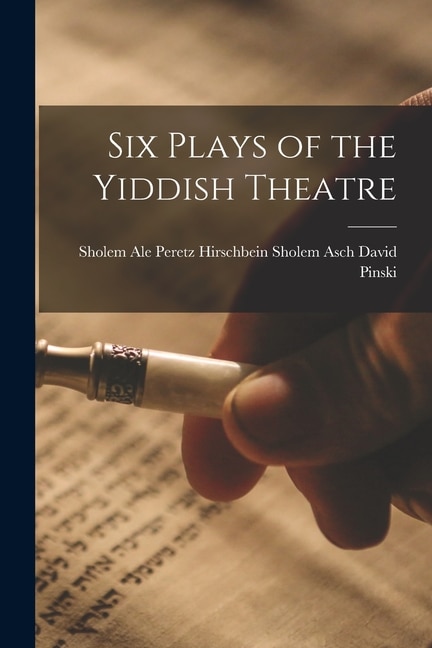 Front cover_Six Plays of the Yiddish Theatre