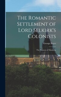 Front cover_The Romantic Settlement of Lord Selkirk's Colonists