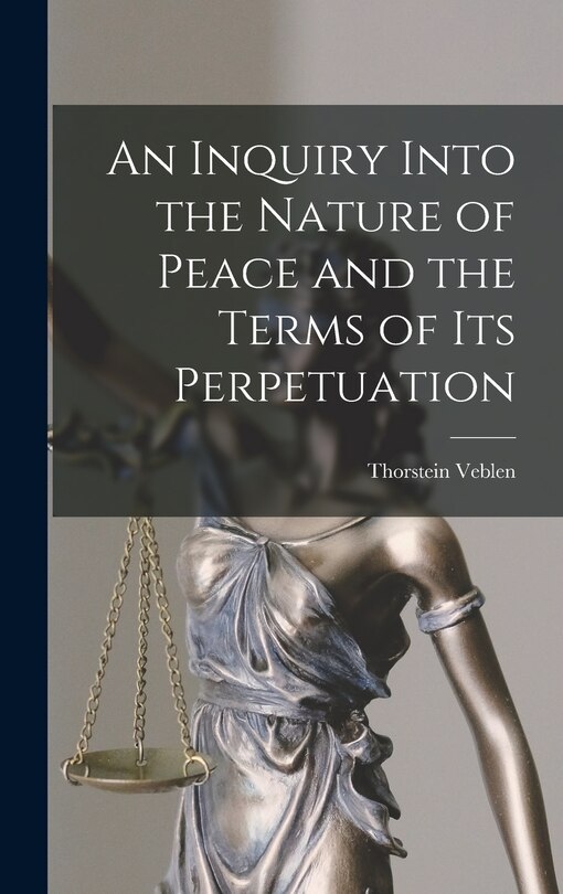 Front cover_An Inquiry Into the Nature of Peace and the Terms of Its Perpetuation