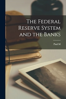 Front cover_The Federal Reserve System and the Banks